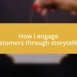 How I engage customers through storytelling