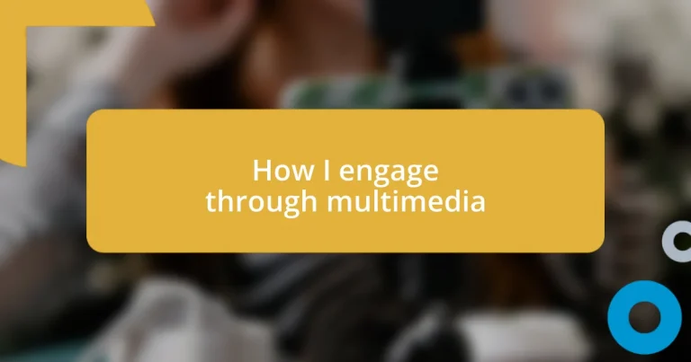 How I engage through multimedia