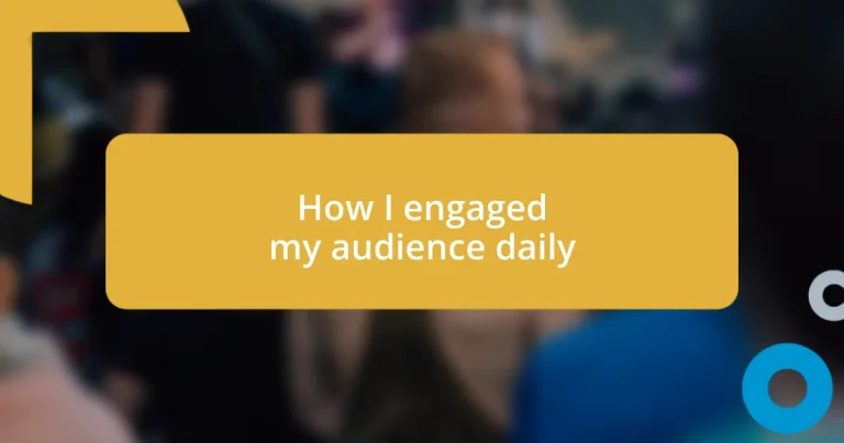 How I engaged my audience daily