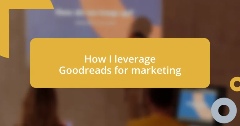 How I leverage Goodreads for marketing