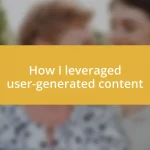 How I leveraged user-generated content