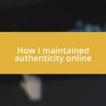 How I maintained authenticity online