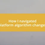 How I navigated platform algorithm changes