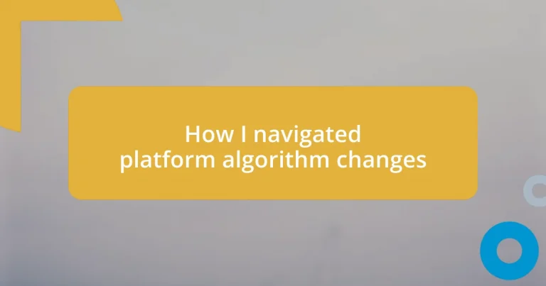 How I navigated platform algorithm changes