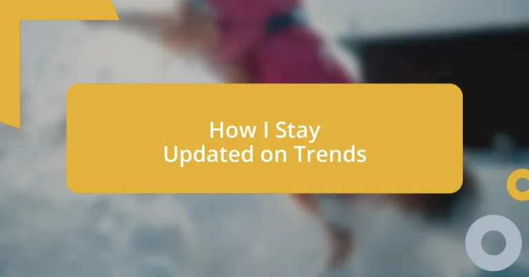 How I Stay Updated on Trends