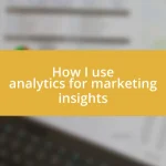 How I use analytics for marketing insights