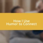 How I Use Humor to Connect