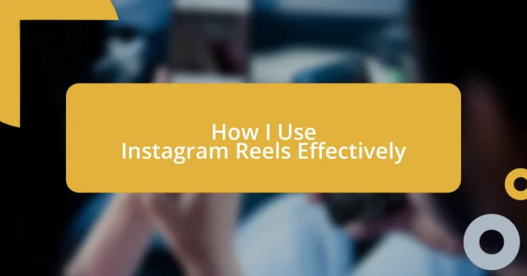 How I Use Instagram Reels Effectively