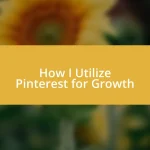 How I Utilize Pinterest for Growth