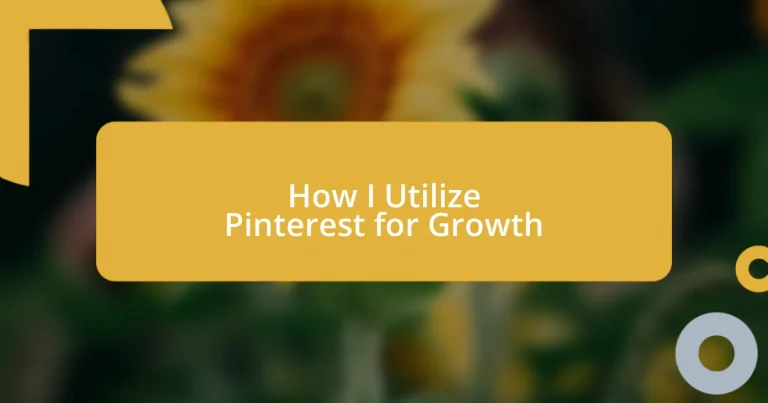 How I Utilize Pinterest for Growth