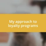 My approach to loyalty programs