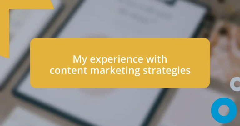 My experience with content marketing strategies