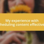 My experience with scheduling content effectively