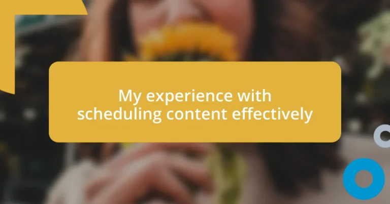 My experience with scheduling content effectively