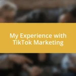 My Experience with TikTok Marketing