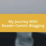 My Journey With Reader-Centric Blogging