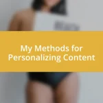 My Methods for Personalizing Content