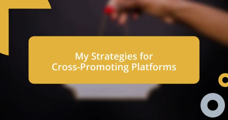 My Strategies for Cross-Promoting Platforms