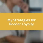 My Strategies for Reader Loyalty