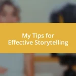 My Tips for Effective Storytelling