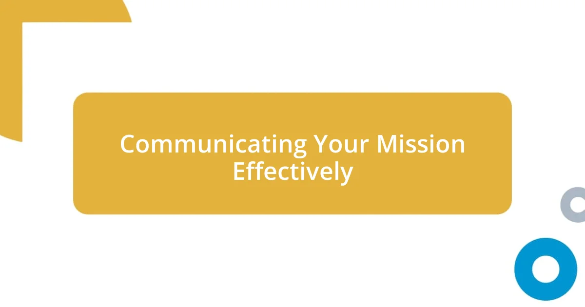 Communicating Your Mission Effectively