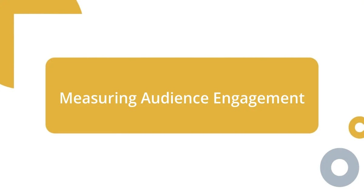 Measuring Audience Engagement