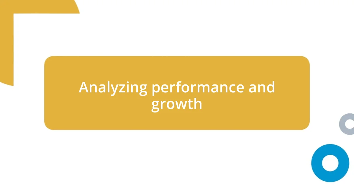 Analyzing performance and growth