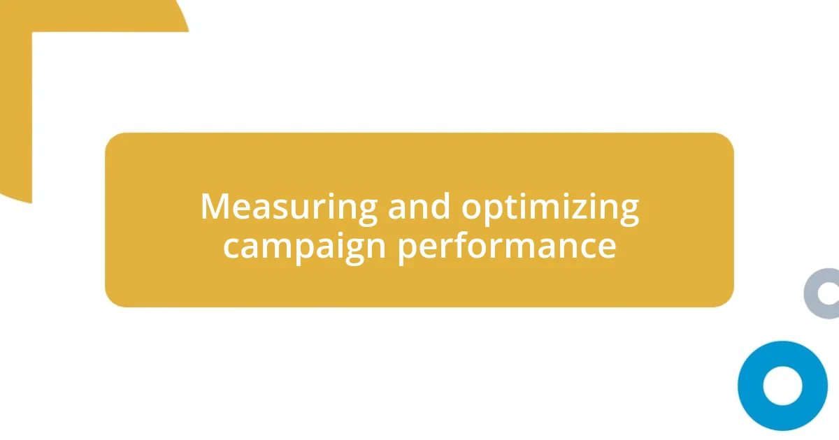 Measuring and optimizing campaign performance