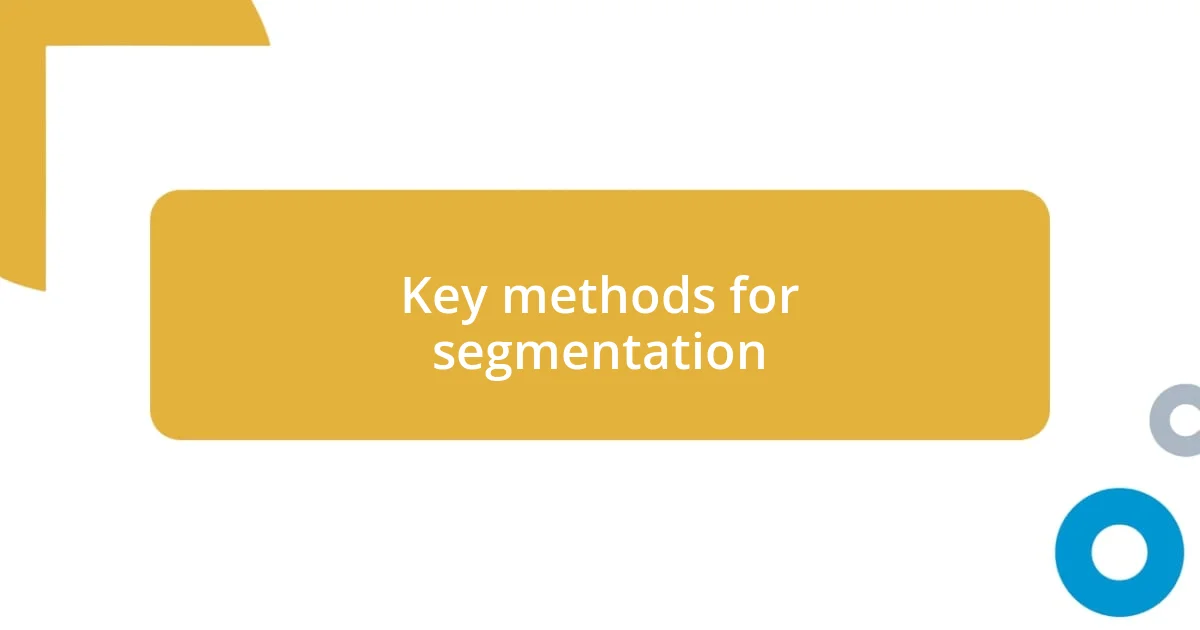 Key methods for segmentation