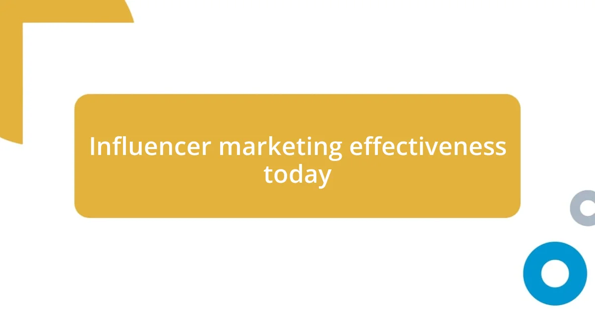 Influencer marketing effectiveness today